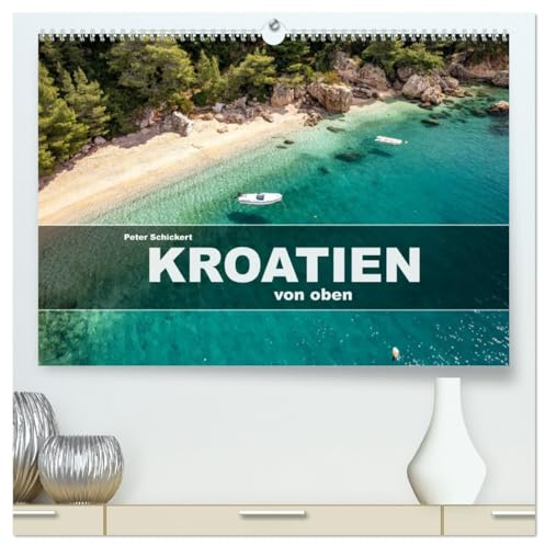 Kroatien von oben (hochwertiger Premium Wandkalender 2026 DIN A2 quer), Kunstdruck in Hochglanz: Kroatiens Höhepunkte vom Plitvice Nationalpark bis Dubrovnik von oben gesehen. (CALVENDO Orte)