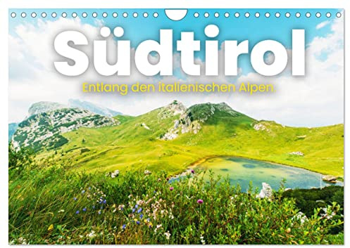 Südtirol - Entlang der italienischen Alpen. (Wandkalender 2026 DIN A4 quer), CALVENDO Monatskalender: Entdecken Sie das idyllische Südtirol, so wie Sie es noch nie gesehen haben. (CALVENDO Orte)