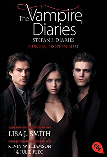 The Vampire Diaries - Stefan's Diaries - Nur ein Tropfen Blut (The Vampire Diaries - Stefan's Diaries-Reihe, Band 2)