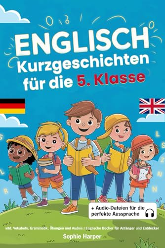 Englisch Kurzgeschichten für die 5. Klasse: inkl. Vokabeln, Grammatik, Übungen und Audios | Englische Bücher für Anfänger und Entdecker