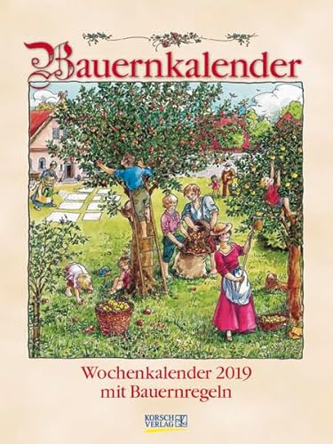 Bauernkalender Wochenkal. 247619 2019: Literarischer Wochenkalender * 1 Woche 1 Seite * Bauernweisheiten und nostalgische Bilder * 24 x 32 cm