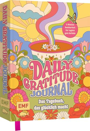 Daily Gratitude Journal – Das farbenfrohe Dankbarkeits-Tagebuch, das einfach glücklich macht: 5 Minuten Selbstliebe für ein positives Mindset und täglich gute Gefühle