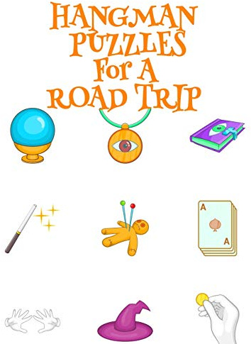 Hangman Puzzles For A Road Trip: Game Book For Clever Kids & Adults For Airplane Rides During Spooky Times, 8.5x11, 120 Pages, Halloween Print Cover ... & Hat, Crystal Ball, Secret Deathly Hallow