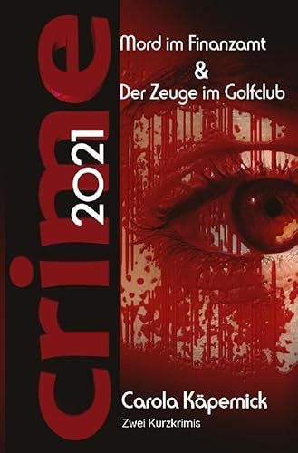 Crimetime - Aktion des Autorenkalenders 2021 / Crimetime - Mord im Finanzamt und Der Zeuge im Golfclub: Zwei Kurzkrimis