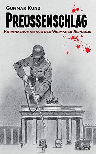 Preußenschlag: Kriminalroman aus der Weimarer Republik
