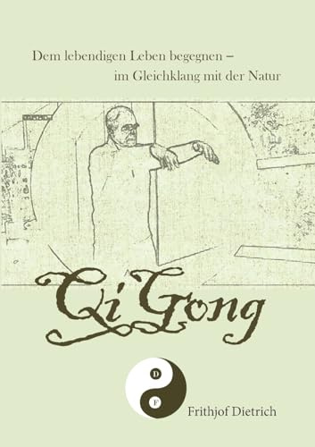 QiGong: Dem lebendigen Leben begegnen - im Gleichklang mit der Natur