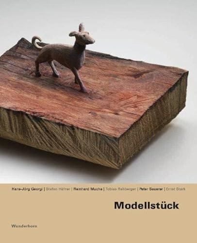 Modellstück: Katalog: Hans-Jörg Georgi, Stefan Häfner, Reinhard Mucha, Tobias Rehberger, Peter Sauerer, Ernst Stark. Katalog zur Ausstellung im Arp Museum Bahnhof Rolandseck, 2009