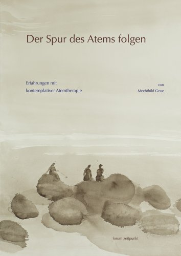 Der Spur des Atems folgen: Erfahrungen mit kontemplativer Atemtherapie (zeitpunkt musik)