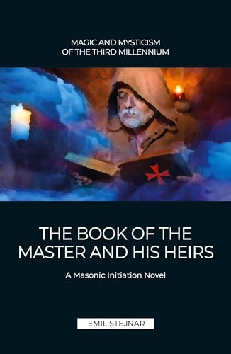 The Book of the Master and His Heirs: A Masonic Initiation Novel