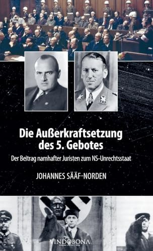 Die Außerkraftsetzung des 5. Gebotes: Der Beitrag namhafter Juristen zum NS-Unrechtsstaat