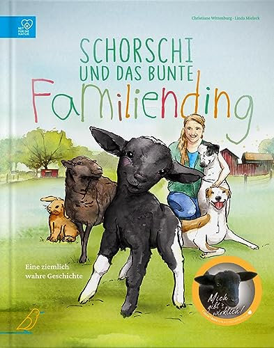Schorschi und das bunte Familiending: Die wahre Geschichte von Schaf Schorschi zeigt Kindern ab 4 Jahren, wie bunt und vielfältig Familien sein ... Geschichte (Ziemlich wahre Tiergeschichten)