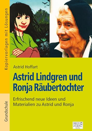 Astrid Lindgren und Ronja Räubertochter: Erfrischende neue Ideen und Materialien zu Astrid und Ronja