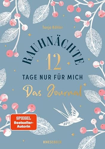 Rauhnächte - 12 Tage nur für mich - Das Journal zum Buch: Klarheit schaffen, loslassen und Neues wagen