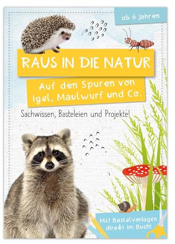 Activity Heft: Raus in die Natur: Auf den Spuren von Igel, Maulwurf und Co.: Sachwissen, Basteleien und Projekte für Kinder ab 6 Jahren