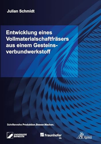 Entwicklung eines Vollmaterialschaftfräsers aus einem Gesteinsverbundwerkstoff: DE (Produktion.Besser.Machen.)