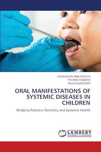 ORAL MANIFESTATIONS OF SYSTEMIC DISEASES IN CHILDREN: Bridging Pediatric Dentistry and Systemic Health