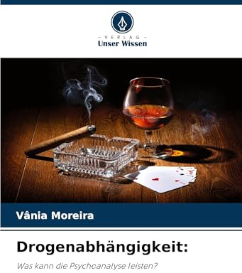 Drogenabhängigkeit:: Was kann die Psychoanalyse leisten?