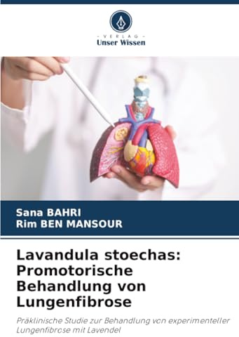 Lavandula stoechas: Promotorische Behandlung von Lungenfibrose: Präklinische Studie zur Behandlung von experimenteller Lungenfibrose mit Lavendel