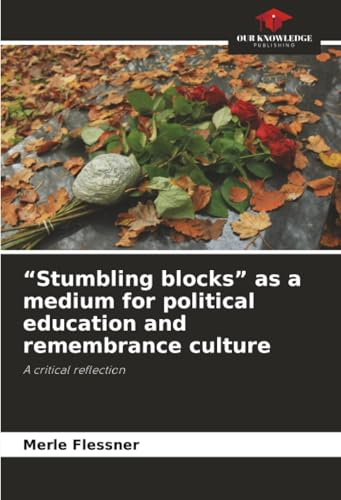 “Stumbling blocks” as a medium for political education and remembrance culture: A critical reflection