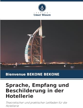 Sprache, Empfang und Beschilderung in der Hotellerie: Theoretischer und praktischer Leitfaden für die Hotellerie