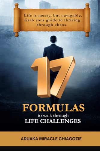 17 Formulas To Walk Through Life Challenges