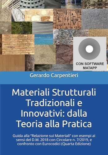 Materiali Strutturali Tradizionali e Innovativi: dalla Teoria alla Pratica: Guida alla “Relazione sui Materiali” con esempi ai sensi del D.M. 2018 con ... e confronto con Eurocodici (Quarta Edizione)