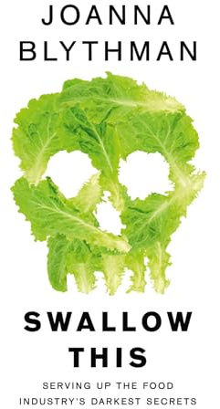 Swallow This: Serving Up the Food Industry’s Darkest Secrets
