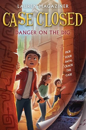 Case Closed #4: Danger on the Dig: An Interactive Detective Mystery with Choose-Your-Own-Path Adventures for Children (Ages 8-12)