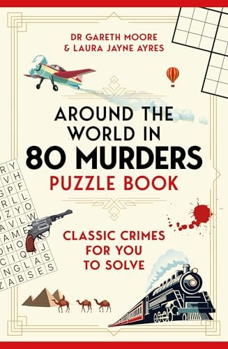 Around the World in 80 Murders Puzzle Book: Classic crimes for you to solve