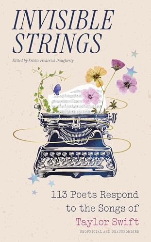 Invisible Strings - 113 Poets Respond to the Songs of Taylor Swift: the most beautiful gift for Swifties!