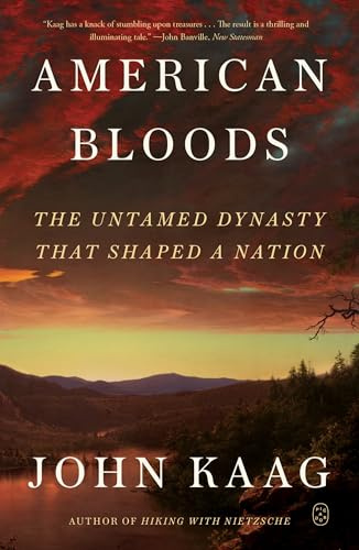 American Bloods: The Untamed Dynasty That Shaped a Nation
