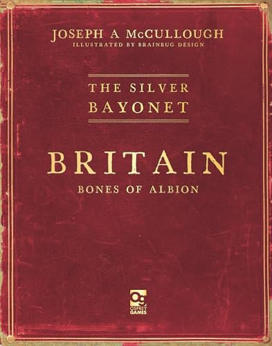 The Silver Bayonet: Britain: Bones of Albion