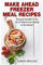 Make Ahead Freezer Meal Recipes: Because wouldn't it be nice if dinner was already in the freezer?