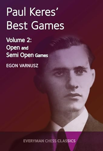 Paul Keres' Best Games Vol 2: Open and Semi Open Games: Volume 2 (Paul Keres' Best Games: Open and Semi-Open Games)