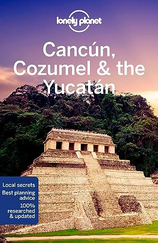 Lonely Planet Cancun, Cozumel & the Yucatan (Travel Guide)