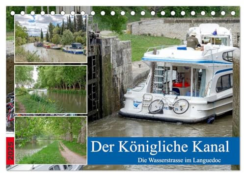 Der Königliche Kanal. Die Wasserstraße im Languedoc (Tischkalender 2025 DIN A5 quer), CALVENDO Monatskalender