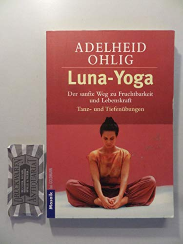 Luna-Yoga: Der sanfte Weg zu Fruchtbarkeit und Lebenskraft