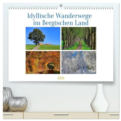 Idyllische Wanderwege im Bergischen Land (hochwertiger Premium Wandkalender 2026 DIN A2 quer), Kunstdruck in Hochglanz: Zauberhafte Bergische Wanderimpressionen (CALVENDO Orte)