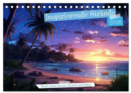 Inspirierende Strände (Tischkalender 2026 DIN A5 quer), CALVENDO Monatskalender: Sehnsucht nach Meer, Urlaubsfeeling (CALVENDO Orte)