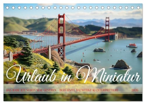 Urlaub in Miniatur (Tischkalender 2026 DIN A5 quer), CALVENDO Monatskalender: Auf den ersten Blick bekannt und doch ganz neu (CALVENDO Orte)