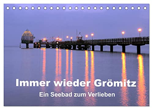 Immer wieder Grömitz (Tischkalender 2026 DIN A5 quer), CALVENDO Monatskalender: Impressionen des Urlaubsortes an der Ostsee in Schleswig-Holstein (CALVENDO Orte)