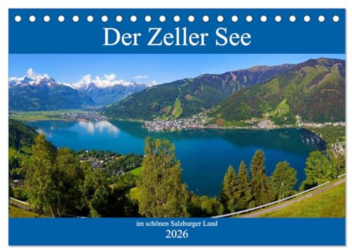 Der Zeller See im schönen Salzburger Land (Tischkalender 2026 DIN A5 quer), CALVENDO Monatskalender: Impressionen vom Zeller See (CALVENDO Orte)