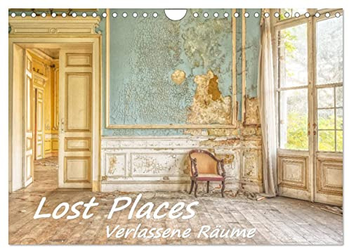 Lost Places - Verlassene Räume (Wandkalender 2026 DIN A4 quer), CALVENDO Monatskalender: Magische Momente und mystische Eindrücke von Räumen (CALVENDO Orte)