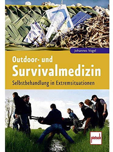Outdoor- und Survivalmedizin: Selbstbehandlung in Extremsituationen