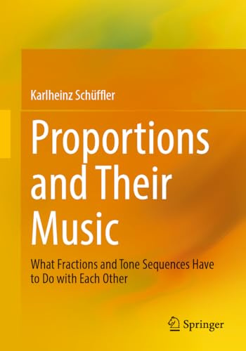 Proportions and Their Music: What Fractions and Tone Sequences Have to Do with Each Other