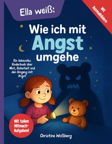 Ella weiß – Wie ich mit Angst umgehe: Ein liebevolles Kinderbuch über Mut, Sicherheit und den Umgang mit