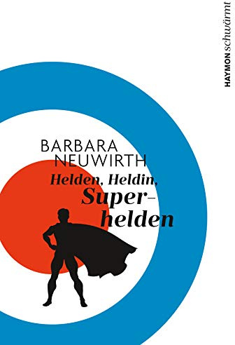 Helden. Heldin. Superhelden (HAYMON schwärmt)