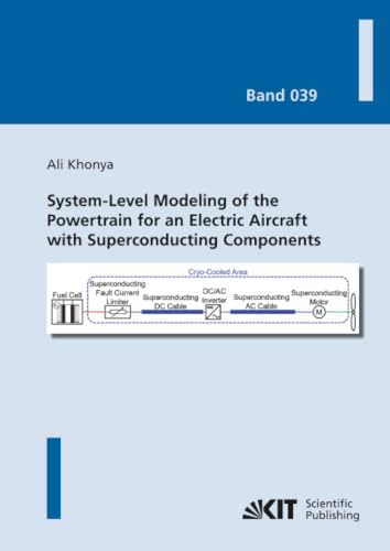 System-Level Modeling of the Powertrain for an Electric Aircraft with Superconducting Components (Karlsruher Schriftenreihe zur Supraleitung / Hrsg. ... M. Noe, Prof. Dr. rer. nat. M. Siegel)