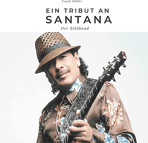 Ein Tribut an Santana: Der Bildband