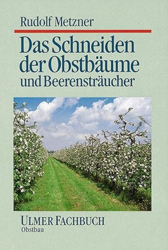Das Schneiden der Obstbäume und Beerensträucher (Ulmer Fachbücher)